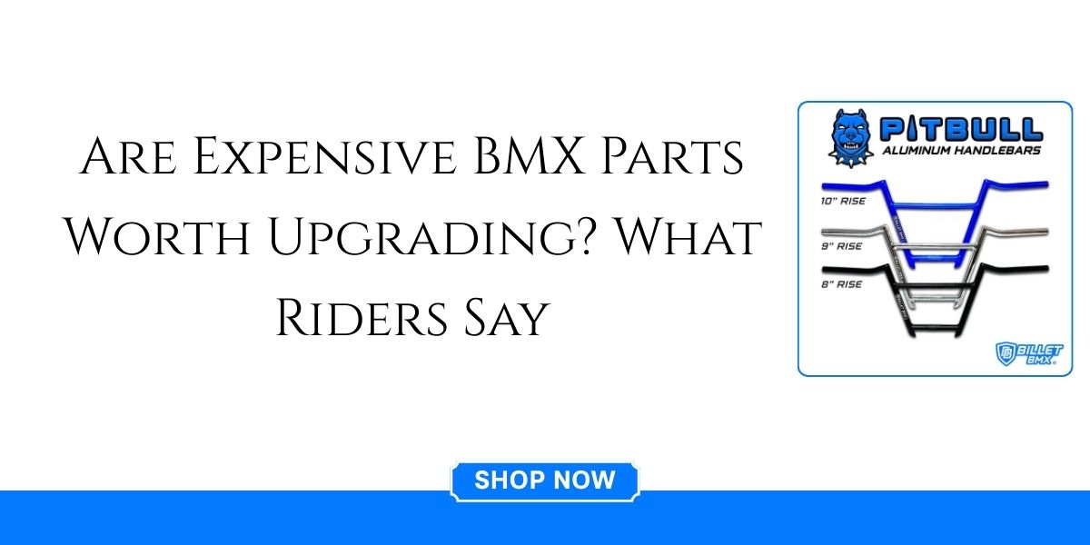 Are Expensive BMX Parts Worth Upgrading? What Riders Say