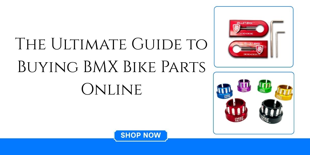 The Ultimate Guide to Buying BMX Bike Parts Online