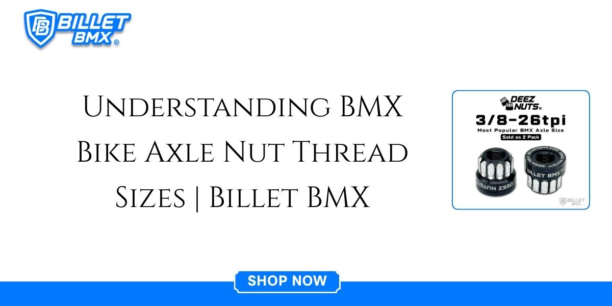 Understanding BMX Bike Axle Nut Thread Sizes: A Comprehensive Guide