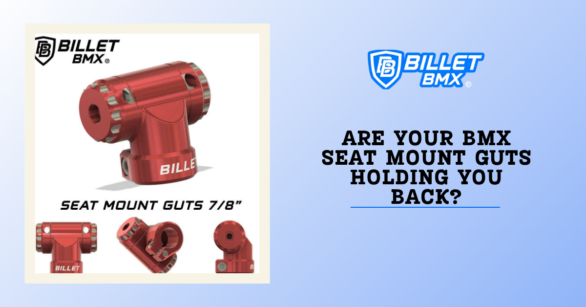 Are Your BMX Seat Mount Guts Holding You Back?