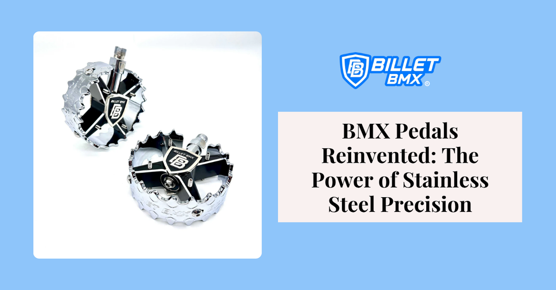 BMX Pedals Reinvented: The Power of Stainless Steel Precision