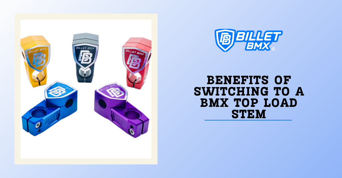 Benefits of Switching to a BMX Top Load Stem