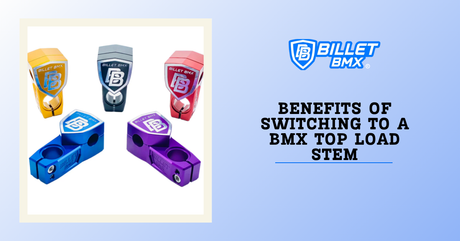 Benefits of Switching to a BMX Top Load Stem