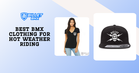 Best BMX Clothing for Hot Weather Riding
