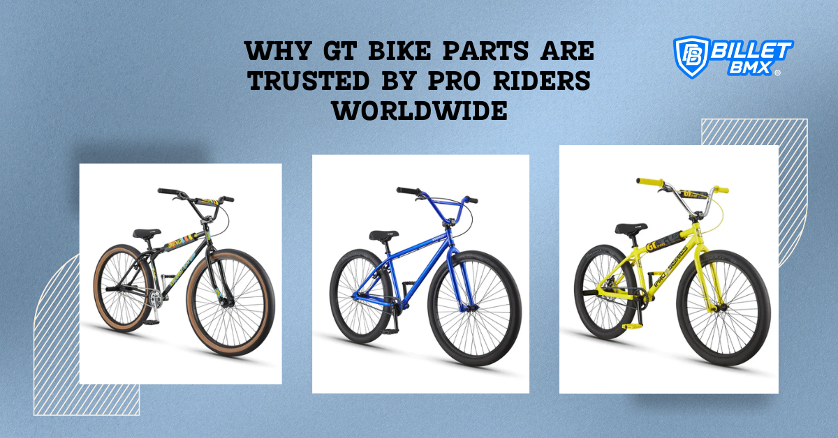 Why GT Bike Parts Are Trusted by Pro Riders Worldwide