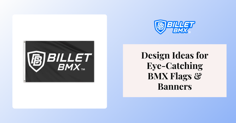 Design Ideas for Eye-Catching BMX Flags & Banners