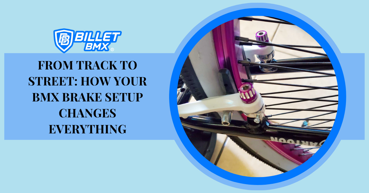 From Track to Street: How Your BMX Brake Setup Changes Everything