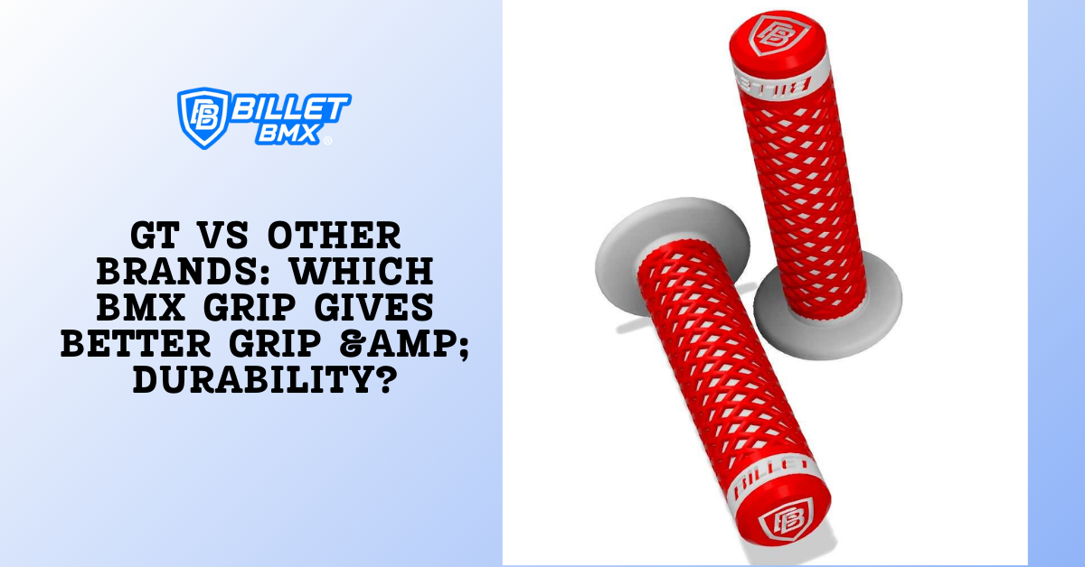 GT vs Other Brands: Which BMX Grip Gives Better Grip &amp; Durability?
