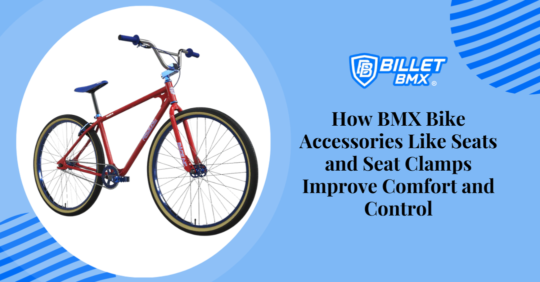 How BMX Bike Accessories Like Seats and Seat Clamps Improve Comfort and Control