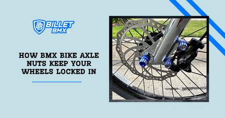 How BMX Bike Axle Nuts Keep Your Wheels Locked In