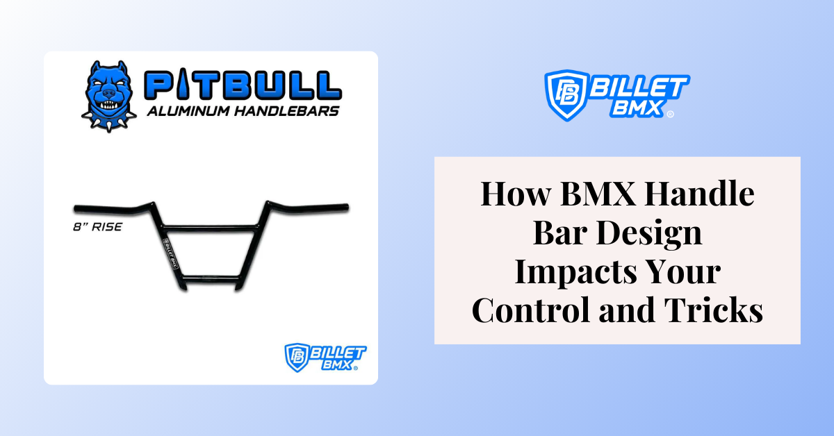 How BMX Handle Bar Design Impacts Your Control and Tricks