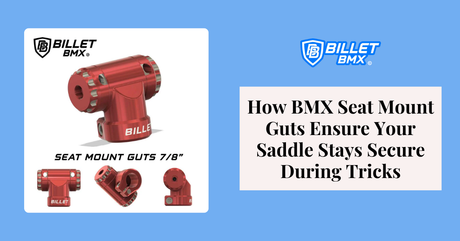 How BMX Seat Mount Guts Ensure Your Saddle Stays Secure During Tricks