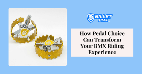 How Pedal Choice Can Transform Your BMX Riding Experience
