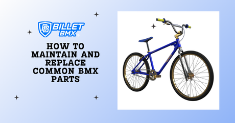 How to Maintain and Replace Common BMX Parts