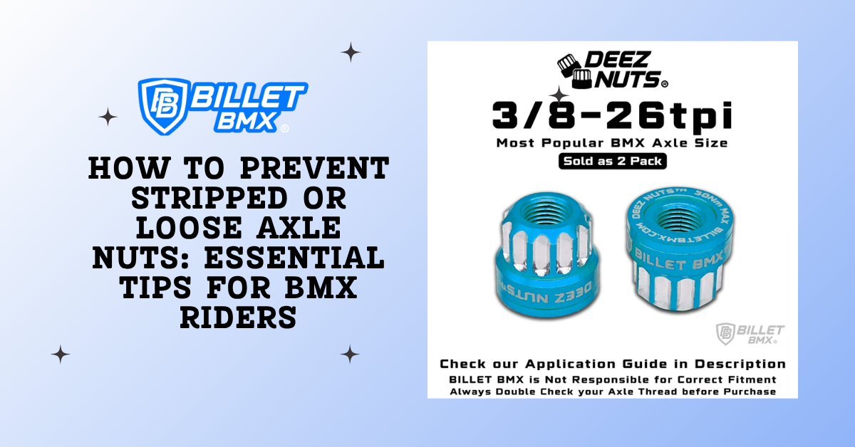 How to Prevent Stripped or Loose Axle Nuts Essential Tips for BMX Riders