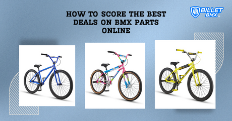 How to Score the Best Deals on BMX Parts Online