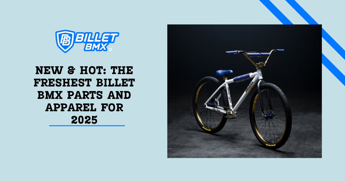 New & Hot: The Freshest Billet BMX Parts and Apparel for 2025