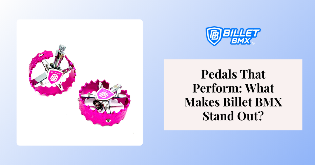 Pedals That Perform: What Makes Billet BMX Stand Out?