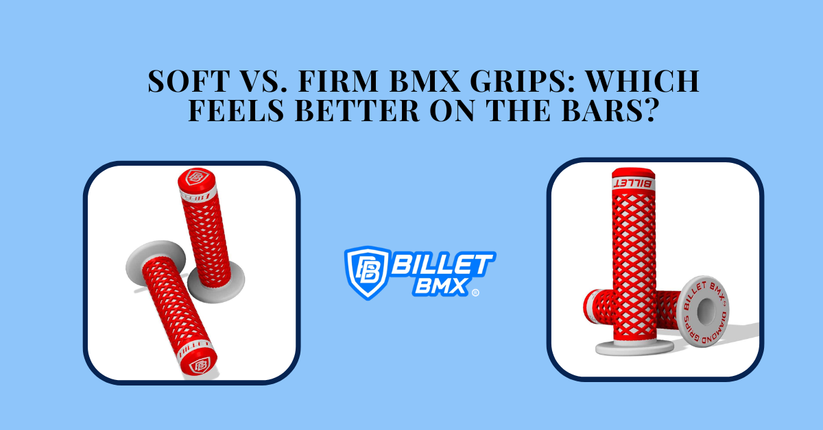 Soft vs. Firm BMX Grips: Which Feels Better on the Bars?