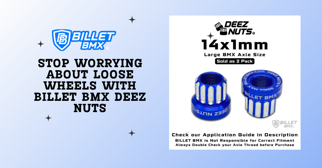Stop Worrying About Loose Wheels with Billet BMX Deez Nuts
