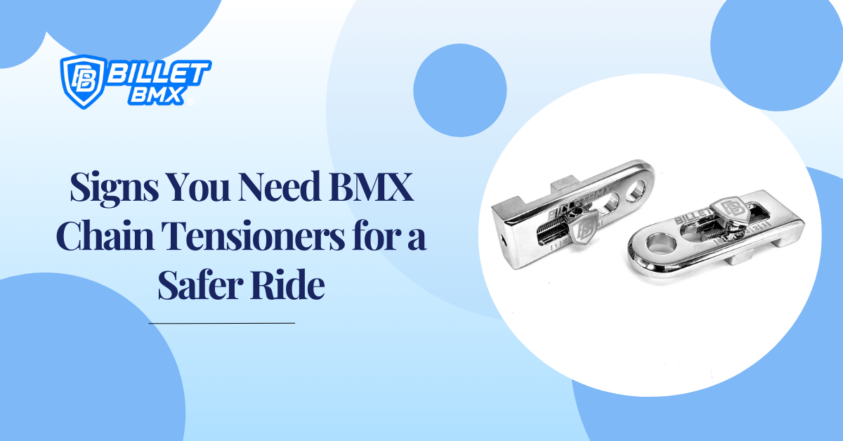 Signs You Need BMX Chain Tensioners for a Safer Ride