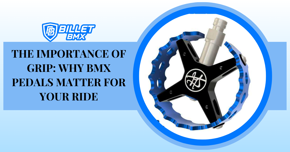 The Importance of Grip: Why BMX Pedals Matter for Your Ride