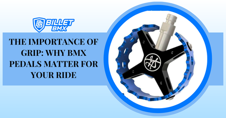 The Importance of Grip: Why BMX Pedals Matter for Your Ride