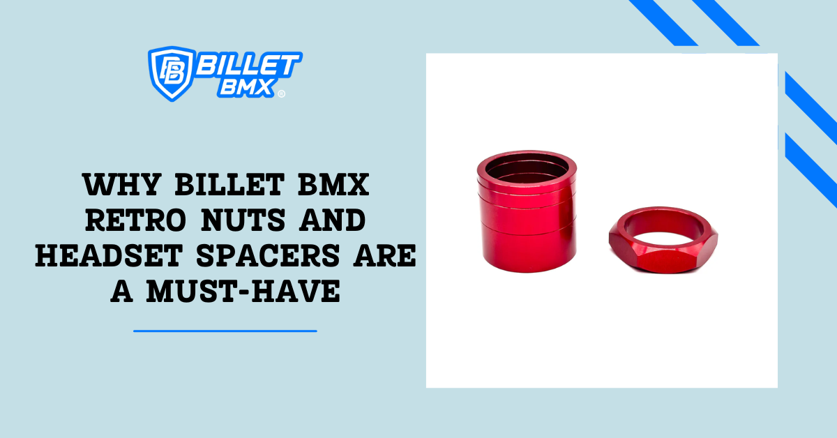 Why Billet BMX Retro Nuts and Headset Spacers Are a Must-Have