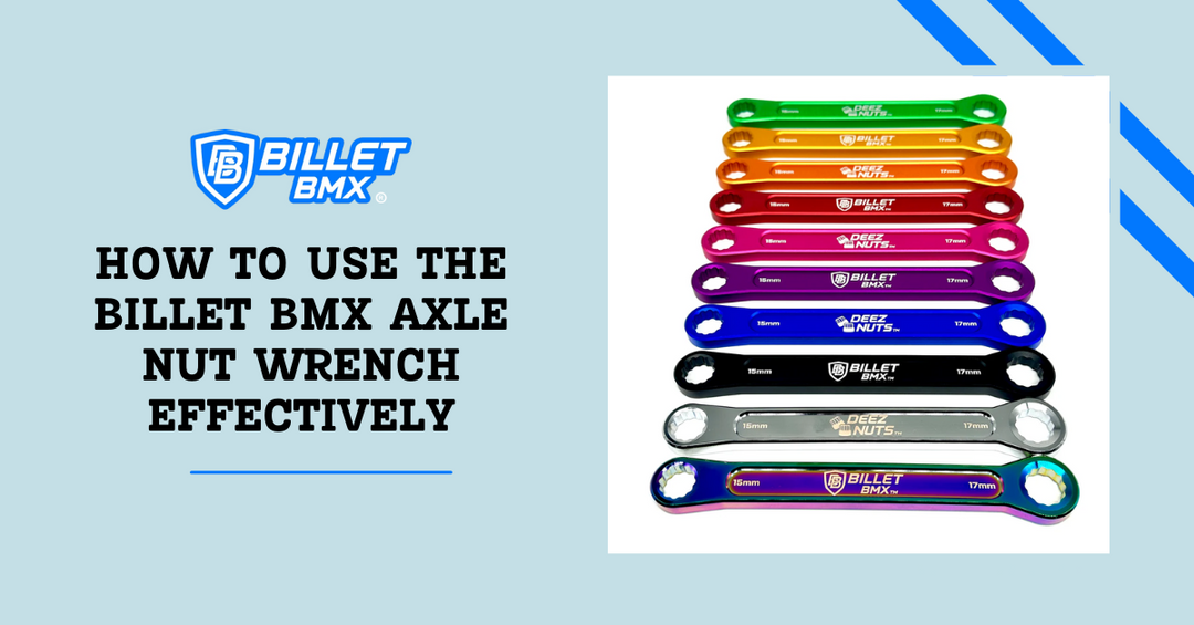 How to Use the Billet BMX Axle Nut Wrench Effectively