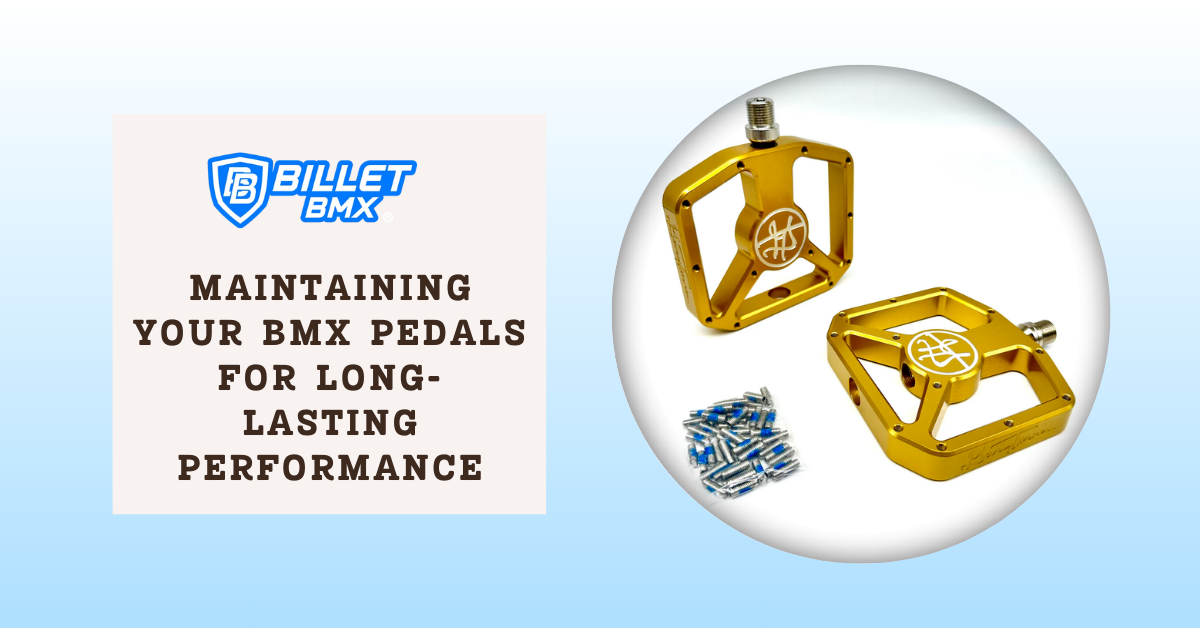Maintaining Your BMX Pedals for Long-Lasting Performance