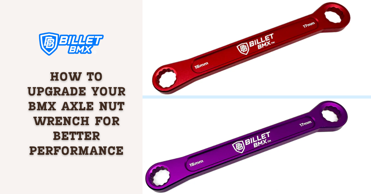 How to Upgrade Your BMX Axle Nut Wrench for Better Performance