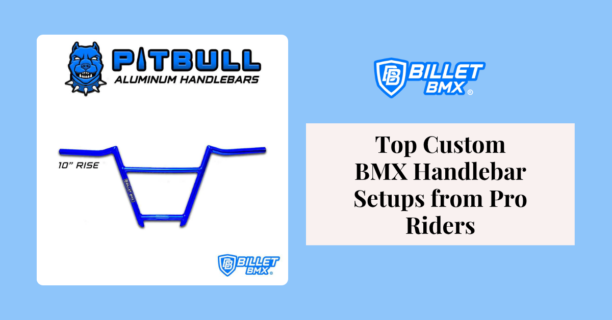 Top Custom BMX Handlebar Setups from Pro Riders