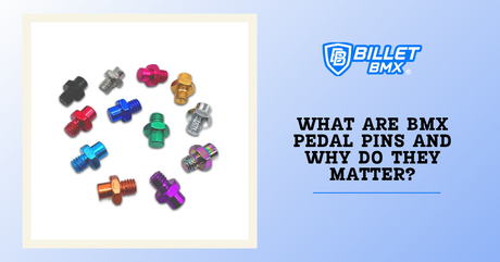 What Are BMX Pedal Pins and Why Do They Matter?