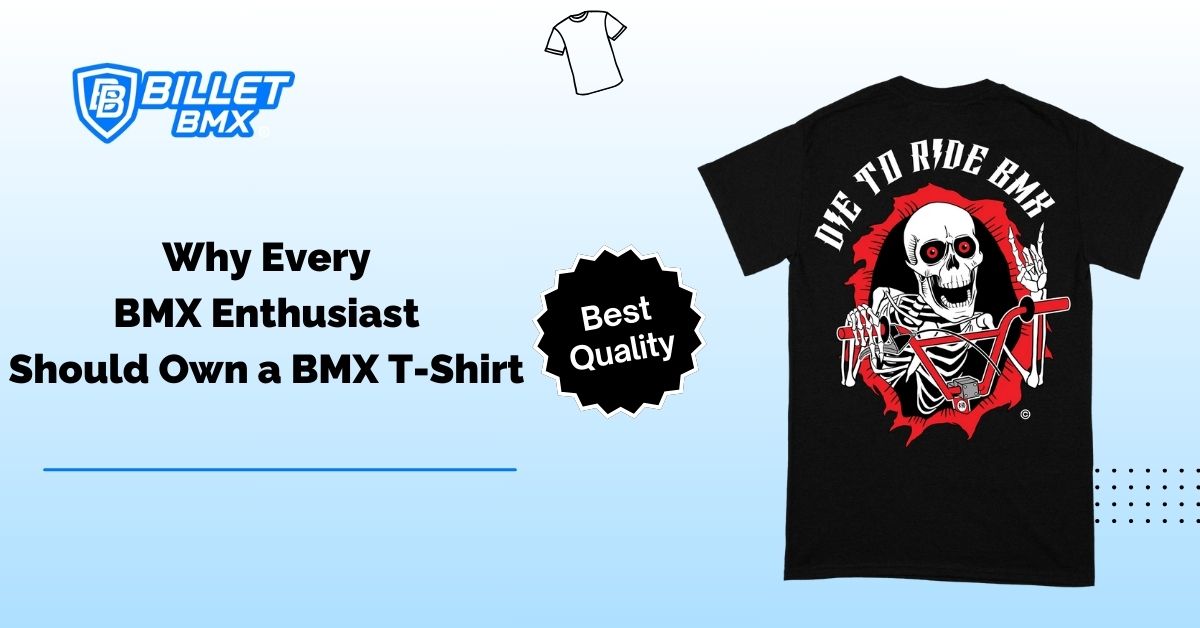 Why Every BMX Enthusiast Should Own a BMX T-Shirt