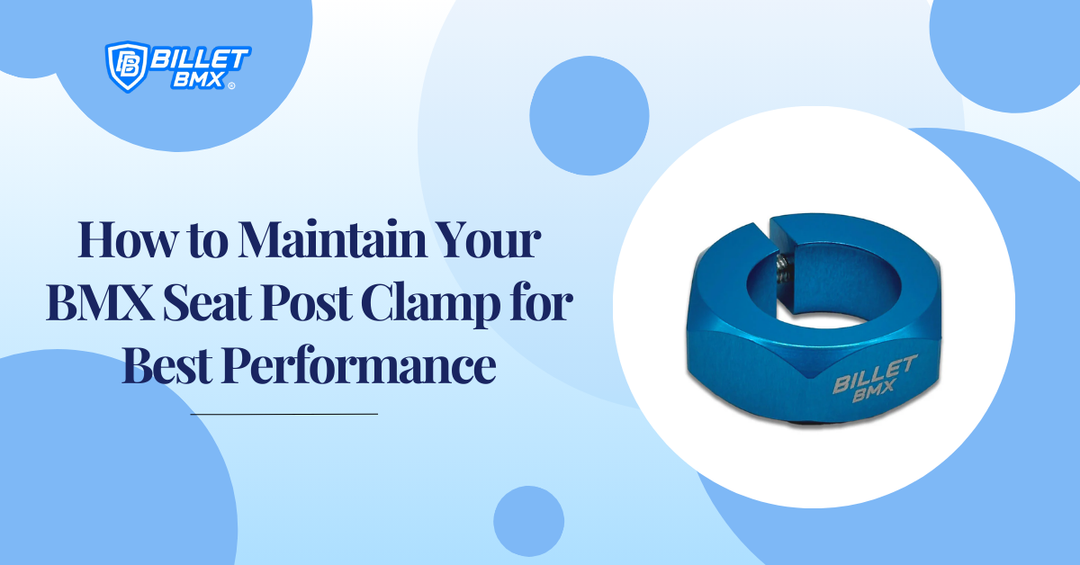 How to Maintain Your BMX Seat Post Clamp for Best Performance