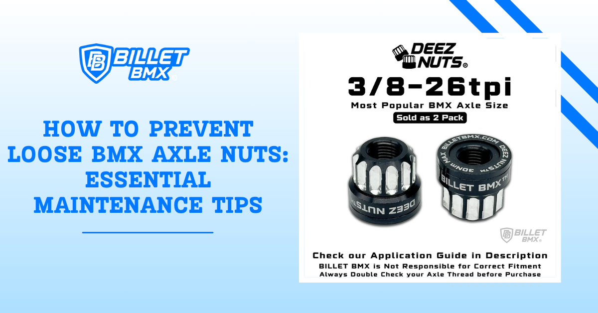 How to Prevent Loose BMX Axle Nuts: Essential Maintenance Tips