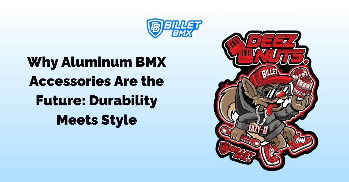Why Aluminum BMX Accessories Are the Future: Durability Meets Style