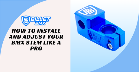 How to Install and Adjust Your BMX Stem Like a Pro