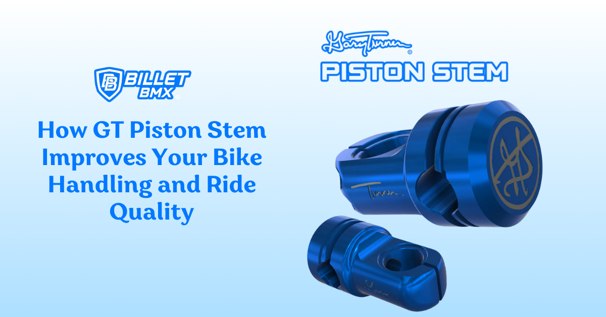 How GT Piston Stem Improves Your Bike Handling and Ride Quality