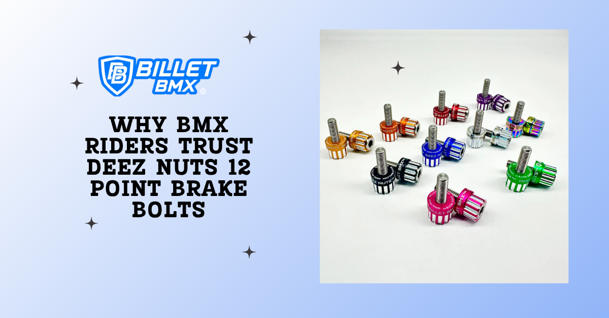 Why BMX Riders Trust Deez Nuts 12 Point Brake Bolts