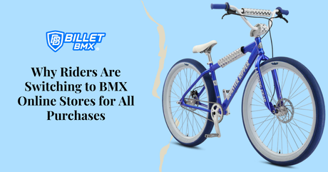 Why Riders Are Switching to BMX Online Stores for All Purchases