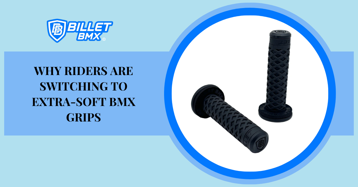 Why Riders Are Switching to Extra-Soft BMX Grips