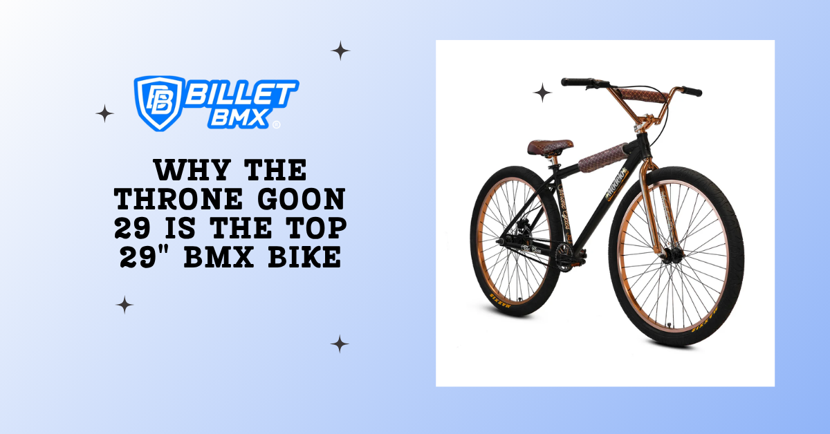 Why the Throne Goon 29 is the Top 29" BMX Bike
